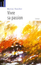 Couverture du livre « Vivre sa passion » de Marius Vaucher aux éditions Embrasure