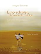 Couverture du livre « Écho saharien ; l'inconsolable nostalgie » de Intagrist El Antagrist aux éditions Editions Lc