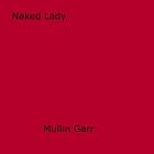 Couverture du livre « Naked Lady » de Mullin Garr aux éditions Epagine