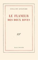 Couverture du livre « Le flâneur des deux rives » de Guillaume Apollinaire aux éditions Gallimard