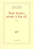 Couverture du livre « Trois heures trente à feu vif : (la tomate, le réel) » de Gilles Moraton et Fabrice Combes aux éditions Gallimard