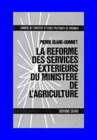 Couverture du livre « La réforme des services extérieurs du ministère de l'agriculture » de Pierre Blanc-Gonnet aux éditions Cujas