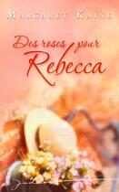 Couverture du livre « Des roses pour Rebecca » de Margaret Kaine aux éditions Harlequin