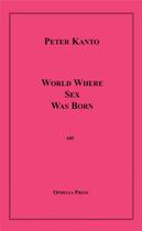 Couverture du livre « World Where Sex Was Born » de Peter Kanto aux éditions Epagine