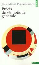 Couverture du livre « Précis de sémiotique générale » de Klinkenberg Jean-Mar aux éditions Points