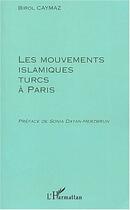 Couverture du livre « LES MOUVEMENTS ISLAMIQUES TURCS A PARIS » de Birol Caymaz aux éditions Editions L'harmattan
