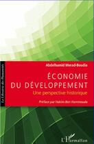 Couverture du livre « Économie du développement ; une perspective historique » de Abdelhamid Merad Boudia aux éditions Editions L'harmattan