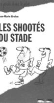 Couverture du livre « Les shootés du stade » de Jean-Marie Brohm aux éditions Paris-mediterranee