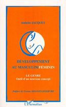 Couverture du livre « Développement au masculin/féminin : le genre, outil pour un nouveau concept » de Isabelle Jacquet aux éditions L'harmattan