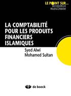 Couverture du livre « La comptabilité appliquée aux produits financiers islamiques » de Syed Alwi Mohamed Sultan aux éditions De Boeck Superieur