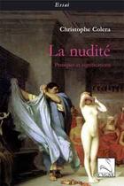 Couverture du livre « La nudité ; pratiques et significations » de Christophe Colera aux éditions Editions Du Cygne