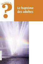 Couverture du livre « QUE PENSER DE... ? : le baptême des adultes » de Ferriere aux éditions Fidelite