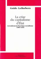 Couverture du livre « La crise du capitalisme d'Etat ; écroulement d'un faux socialisme 1989-1995 » de Guido La Barbera aux éditions Science Marxiste