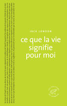 Couverture du livre « Ce que la vie signifie pour moi » de Jack London aux éditions Editions Du Sonneur