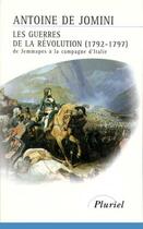 Couverture du livre « Les guerres de la révolution (1792-1797) ; de Jemmapes à la campagne d'Italie » de Antoine Henri De Jomini aux éditions Pluriel