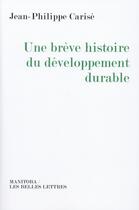 Couverture du livre « Une brève histoire du développement durable » de Jean-Philippe Carise aux éditions Manitoba