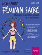 Couverture du livre « MON CAHIER : féminin sacré » de Isabelle Maroger et Maeva Morin et Djoina Marani aux éditions Solar
