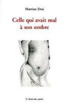 Couverture du livre « Celle Qui Avait Mal A Son Ombre » de Martine Drai aux éditions Le Bruit Des Autres