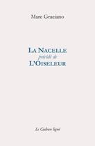 Couverture du livre « La nacelle ; L'oiseleur » de Marc Graciano aux éditions Le Cadran Ligne