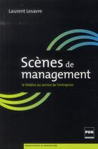 Couverture du livre « Scènes de management ; le théâtre au service de l'entreprise » de Laurent Lesavre aux éditions Pu De Grenoble