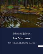 Couverture du livre « Les Visiteurs : Un roman d'Edmond Jaloux » de Edmond Jaloux aux éditions Culturea