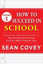 Couverture du livre « Decision #1: How to Succeed in School » de Sean Covey aux éditions Touchstone
