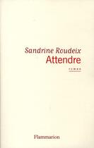 Couverture du livre « Attendre » de Sandrine Roudeix aux éditions Flammarion