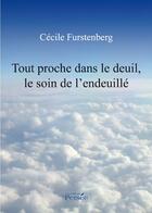Couverture du livre « Tout proche dans le deuil, le soin de l'endeuillé » de Cecile Furstenberg aux éditions Persee