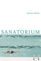 Couverture du livre « Sanatorium » de Barbara Klicka aux éditions Intervalles
