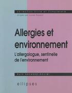 Couverture du livre « Allergies et environnement - l'allergologue, sentinelle de l'environnement » de Ruth Navarro-Rouimi aux éditions Ellipses