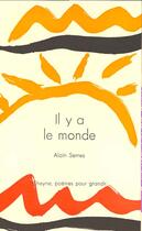Couverture du livre « Il Y A Le Monde » de Alain Serres aux éditions Cheyne