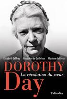Couverture du livre « Dorothy Day ; la révolution du coeur » de  aux éditions Tallandier