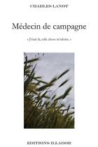 Couverture du livre « Médecin de campagne » de Charles Lanot aux éditions Illador