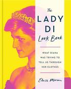 Couverture du livre « The lady di look book : What Diana Was Trying to Tell Us Through Her Clothes » de Eloise Morandi aux éditions Octopus Publish