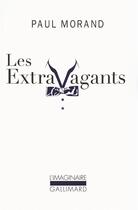 Couverture du livre « Les extravagants ; scènes de la vie de bohème cosmopolite » de Paul Morand aux éditions Gallimard