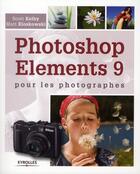 Couverture du livre « Photoshop elements 9 pour les photographes » de Scott Kelby et Matt Kloskowski aux éditions Eyrolles