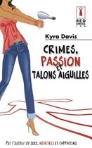 Couverture du livre « Crimes, passion et talons aiguilles » de Kyra Davis aux éditions Harlequin