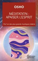 Couverture du livre « Méditation : apaiser l'esprit » de Osho aux éditions J'ai Lu