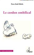 Couverture du livre « Le cordon ombilical » de Bedel Mbella Pierre aux éditions L'harmattan