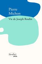 Couverture du livre « Vie de Joseph Roulin » de Pierre Michon aux éditions Verdier