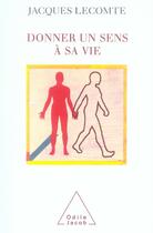 Couverture du livre « Donner un sens à sa vie » de Jacques Llecomte aux éditions Odile Jacob