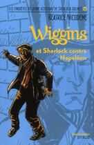 Couverture du livre « Wiggins et Sherlock contre Napoléon » de Beatrice Nicodeme aux éditions Syros