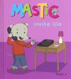 Couverture du livre « Mastic Invite Lila » de Lucie Durbiano aux éditions Tourbillon