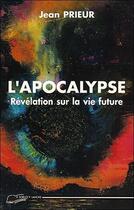 Couverture du livre « L'apocalypse ; révélation sur la vie future » de Jean Prieur aux éditions Lanore
