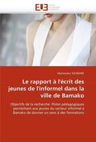 Couverture du livre « Le rapport a l'ecrit des jeunes de l'informel dans la ville de bamako » de Soumare-M aux éditions Editions Universitaires Europeennes