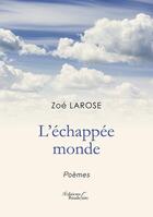 Couverture du livre « L'échappée monde » de Zoe Larose aux éditions Baudelaire