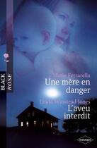 Couverture du livre « Une mère en danger ; l'aveu interdit » de Linda Winstead Jones et Marie Ferrarella aux éditions Harlequin