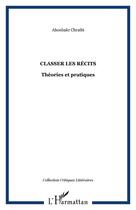 Couverture du livre « Classer les récits ; théories et pratiques » de Aboubakr Chraibi aux éditions Editions L'harmattan