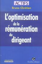 Couverture du livre « Optimisation remuneration du dirigeant 1e (l') » de Bruno Chretien aux éditions Gualino