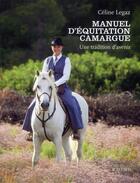 Couverture du livre « Manuel d'équitation Camargue » de Celine Legaz aux éditions Actes Sud